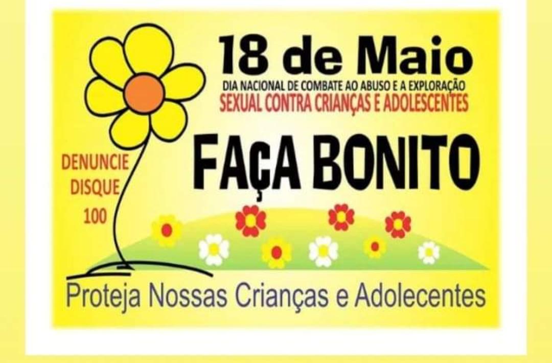 18 DE MAIO - DIA NACIONAL DE COMBATE AO ABUSO E A EXPLORAÇÃO SEXUAL CONTRA CRIANÇAS E ADOLESCENTES. - PROJETO FAÇA BONITO - CONSELHO TUTELAR  DE IBIPITANGA.